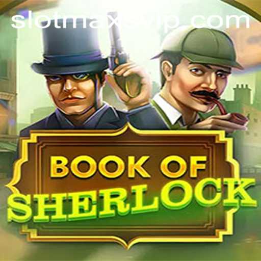 Unveiling the Thrilling World of BookOfSherlock with Slotmax VIP