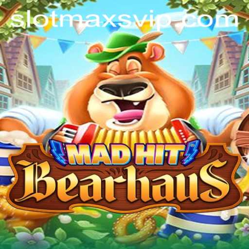 MadHitBearhaus: An Engaging Adventure with Slotmax VIP Integration