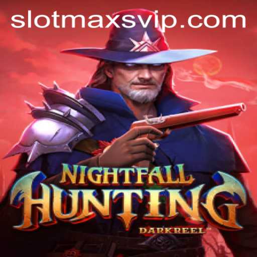 Exploring the Thrilling World of NightfallHunting in Slotmax VIP